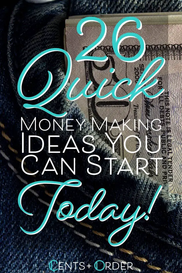 26 Quick Money Making Ideas You Can Start Today